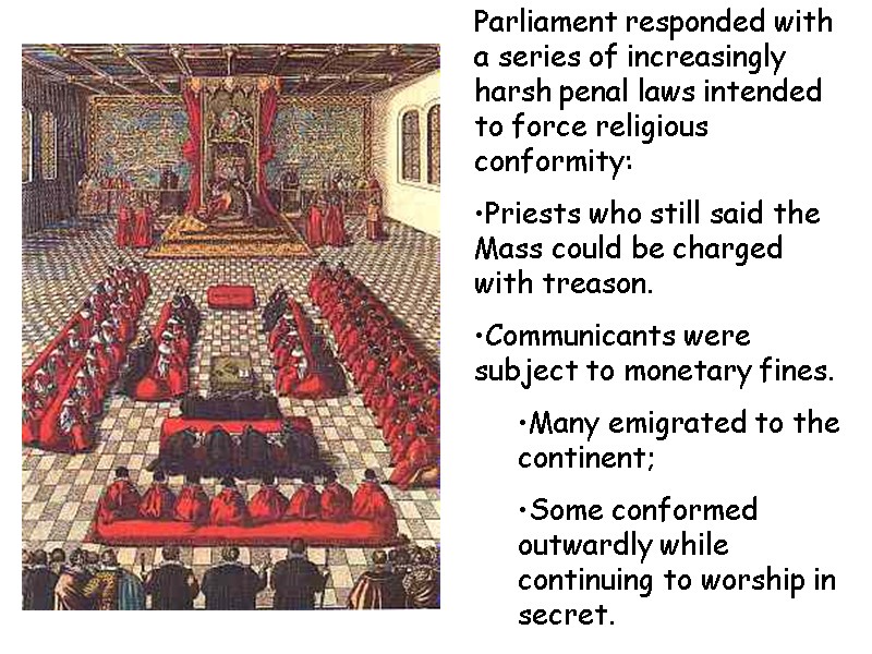 Parliament responded with a series of increasingly harsh penal laws intended to force religious